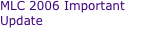 MLC 2006 Important Update